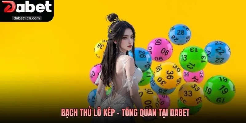 Bạch Thủ Lô Kép - Tuyệt Chiêu Đánh Nhanh Thắng Lớn Tại Dabet 1 Bạch Thủ Lô Kép - Tổng Quan Tại Dabet
