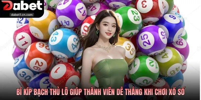 Bí Kíp Bạch Thủ Lô Chuẩn Giúp Newbie Nhận Thưởng Hấp Dẫn 2 Bí Kíp Bạch Thủ Lô Giúp Thành Viên Dễ Thắng Khi Chơi Xổ Số