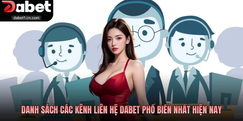 Liên Hệ Dabet - Các Kênh Tương Tác Chính Thống Từ Nhà Cái 1 Danh Sách Các Kênh Liên Hệ Dabet Phổ Biến Nhất Hiện Nay
