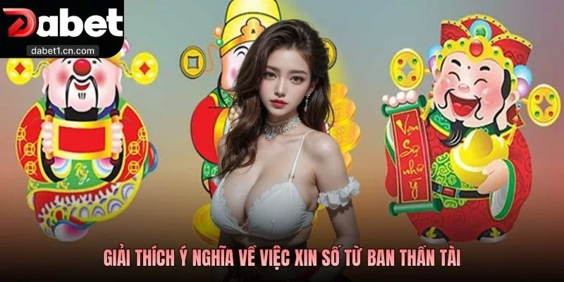 Cách Xin Số Thần Tài Hiệu Quả Và Đảm Bảo Tỷ Lệ Thắng Cao 1 Giải Thích Ý Nghĩa Về Việc Xin Số Từ Ban Thần Tài