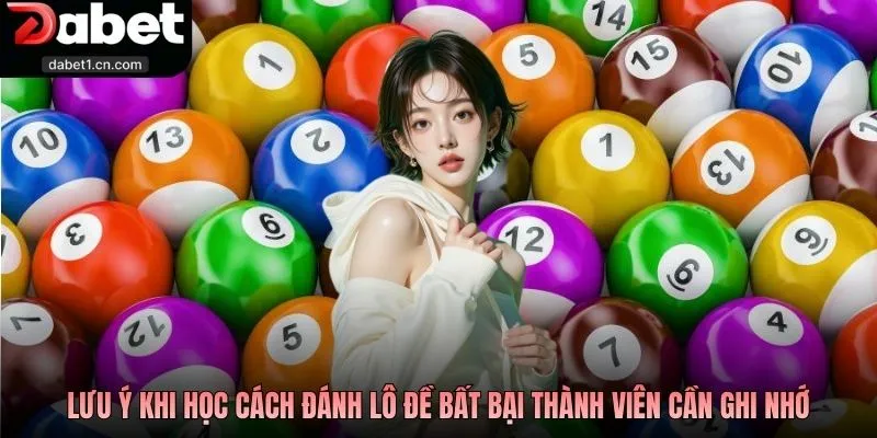 Chia Sẻ Cách Đánh Lô Đề Bất Bại Dành Cho Thành Viên Mới 3 Lưu Ý Khi Học Cách Đánh Lô Đề Bất Bại Thành Viên Cần Ghi Nhớ