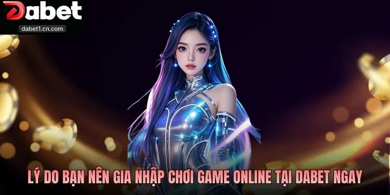 Đăng Ký Dabet Bảo Mật Cao, Mở Đầu Hành Trình Thắng Lớn 4 Lý Do Bạn Nên Gia Nhập Chơi Game Online Tại Dabet Ngay