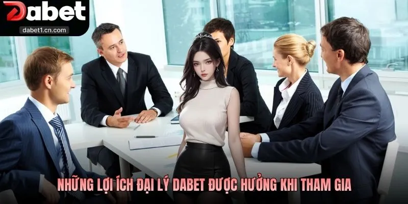 Đại Lý Dabet - Mô Hình Hợp Tác Và Cơ Hội Thu Nhập Top #1 2 Những Lợi Ích Đại Lý Dabet Được Hưởng Khi Tham Gia
