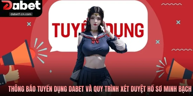 Tuyển Dụng Dabet: Cơ Hội Nghề Nghiệp Ổn Định Chuyên Nghiệp 1 Thông Báo Tuyển Dụng Dabet Và Quy Trình Xét Duyệt Hồ Sơ Minh Bạch